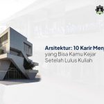 STT STIKMA - 10 Peluang Karir Menjanjikan untuk Lulusan Arsitektur